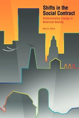 Shifts in the Social Contract: Understanding Change in American Society by Rubin, Beth A.