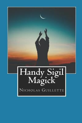 Handy Sigil Magick by Guillette, Nicholas