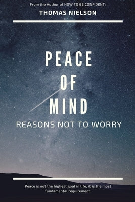 Peace of Mind: Reasons Not to Worry by Nielson, Thomas