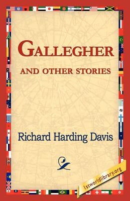 Gallegher and Other Stories by Davis, Richard Harding