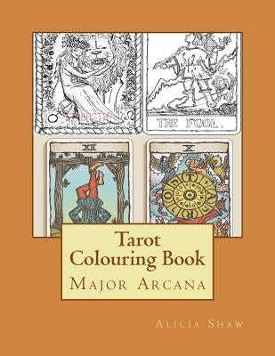 Tarot Colouring Book: Major Arcana Deck by Shaw, Alicia