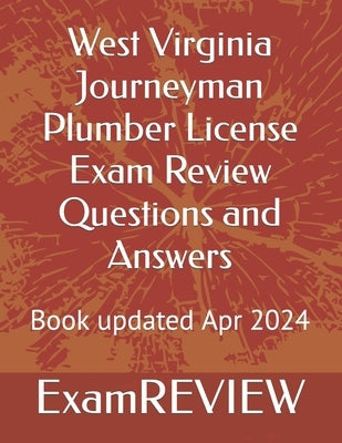 West Virginia Journeyman Plumber License Exam Review Questions and Answers by Yu, Mike