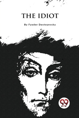 The Idiot by Dostoyevsky, Fyodor