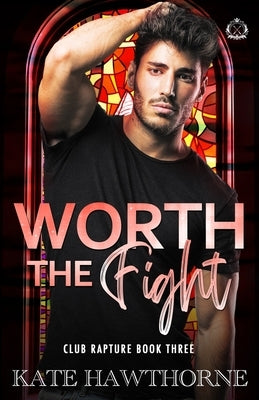 Worth the Fight by Hawthorne, Kate