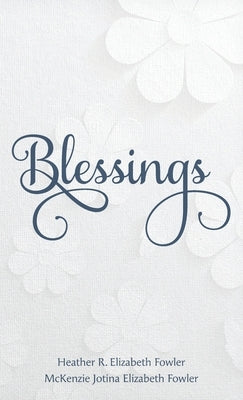 Blessings: Recognizing a Year of Blessings from Your Savior by Fowler, Heather R. Elizabeth