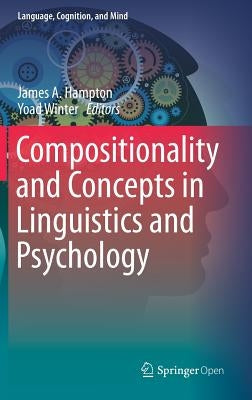 Compositionality and Concepts in Linguistics and Psychology by Hampton, James A.