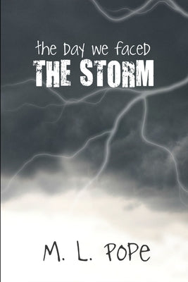 The Day We Faced the Storm by Pope, M. L.