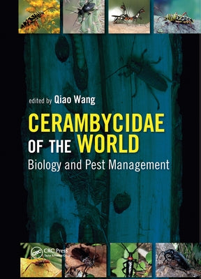 Cerambycidae of the World: Biology and Pest Management by Wang, Qiao