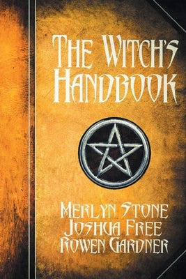 The Witch's Handbook: A Complete Grimoire of Witchcraft by Free, Joshua