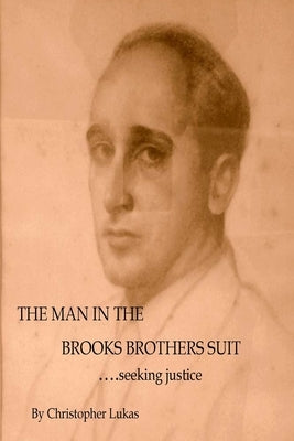 The Man in the Brooks Brothers' Suit by Lukas, Christopher