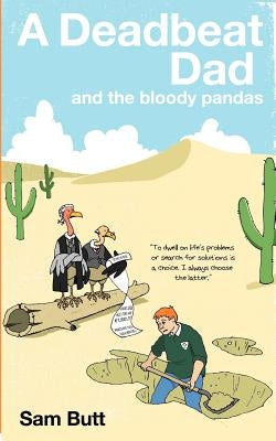 A Deadbeat Dad and the bloody pandas by Butt, Sam