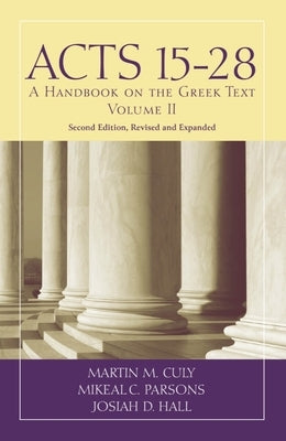 Acts 15-28: A Handbook on the Greek Text by Culy, Martin M.