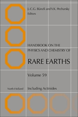 Handbook on the Physics and Chemistry of Rare Earths: Including Actinides Volume 59 by Bunzli, Jean-Claude G.
