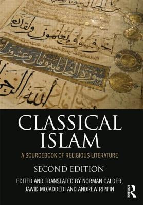 Classical Islam: A Sourcebook of Religious Literature by Calder, Norman