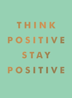 Think Positive, Stay Positive by Summersdale