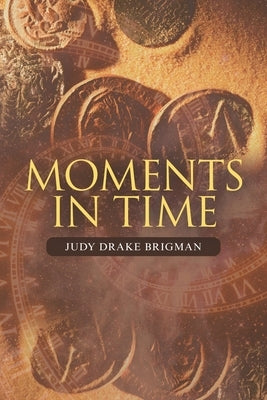 Moments in Time by Brigman, Judy Drake
