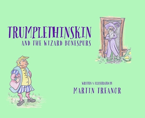 Trumplethinskin and the Wizard Bonespurs by Treanor, Martin