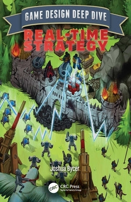 Game Design Deep Dive: Real-Time Strategy by Bycer, Joshua