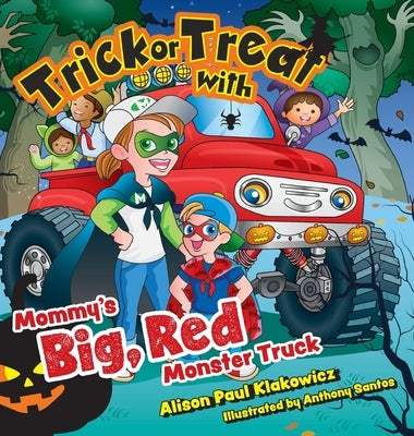 Trick or Treat with Mommy's Big, Red Monster Truck by Klakowicz, Alison Paul