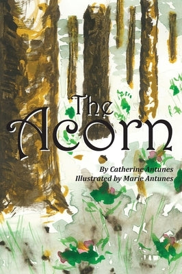 The Acorn by Antunes, Catherine