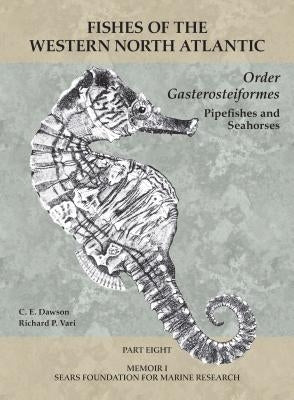Order Gasterosteiformes: Part 8 by Dawson, C. E.