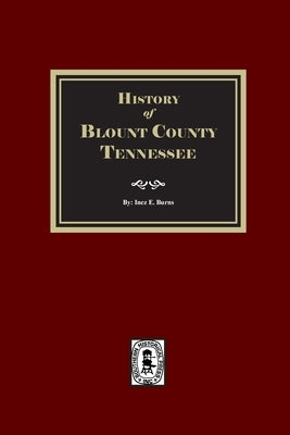 History of Blount County, Tennessee. by Burns, Inez E.