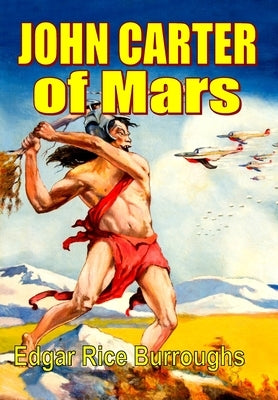 John Carter of Mars by Burroughs, Edgar Rice