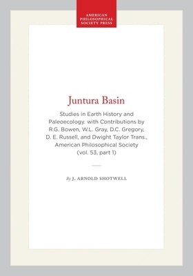 Juntura Basin: Studies in Earth History and Paleoecology. with Contributions by R.G. Bowen, W.L. Gray, D.C. Gregory, D. E. Russell, and Dwight Taylor by Shotwell, J. Arnold