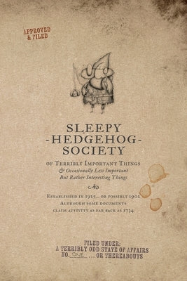 Sleepy Hedgehog Society: A Terribly Odd State of Affairs - Item One...or Thereabouts by Hamilton White, L.