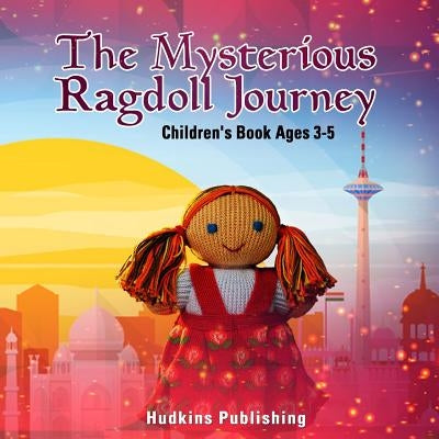 The Mysterious Ragdoll Journey: Children's Book Ages 3-5 by Publishing, Hudkins
