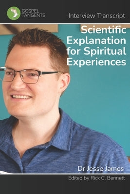Scientific Explanation for Spiritual Experiences by Bennett, Rick C.