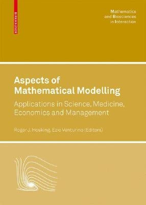 Aspects of Mathematical Modelling: Applications in Science, Medicine, Economics and Management by Hosking, Roger J.