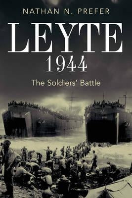 Leyte, 1944: The Soldiers' Battle by Prefer, Nathan N.