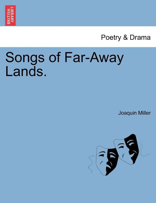 Songs of Far-Away Lands. by Miller, Joaquin