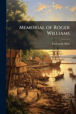 Memorial of Roger Williams by Allen, Zachariah