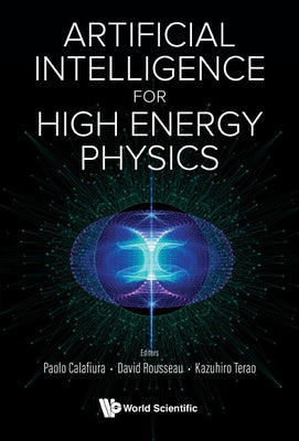 Artificial Intelligence for High Energy Physics by Calafiura, Paolo