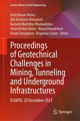Proceedings of Geotechnical Challenges in Mining, Tunneling and Underground Infrastructures: Icgmtu, 20 December 2021 by Verma, Amit Kumar