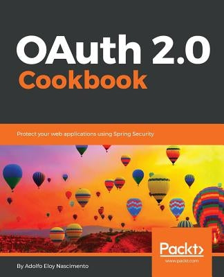 OAuth 2.0 Cookbook by Nascimento, Adolfo Eloy