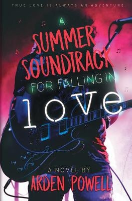 A Summer Soundtrack for Falling in Love by Powell, Arden
