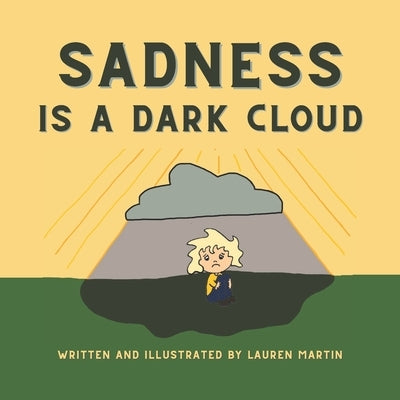Sadness is a Dark Cloud by Martin, Lauren