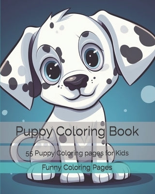 Puppy Coloring Book: 55 Puppy Coloring pages for Kids by Coloring Pages, Funny