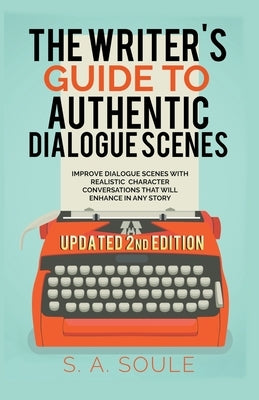 The Writers Guide to Realistic Dialogue by Soule, S. a.
