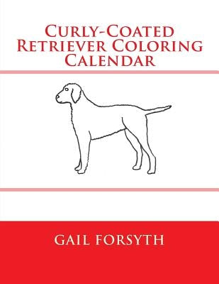 Curly-Coated Retriever Coloring Calendar by Forsyth, Gail