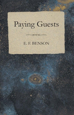 Paying Guests by Benson, E. F.