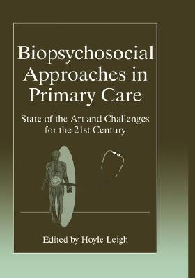 Biopsychosocial Approaches in Primary Care: State of the Art and Challenges for the 21st Century by Leigh, Hoyle