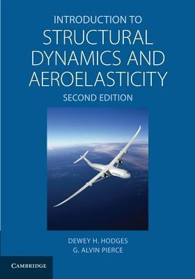 Introduction to Structural Dynamics and Aeroelasticity by Hodges, Dewey H.