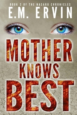 Mother Knows Best: Book 2 of the Nasaru Chronicles by Ervin, E. M.