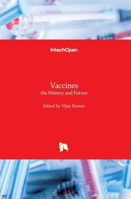 Vaccines: the History and Future by Kumar, Vijay