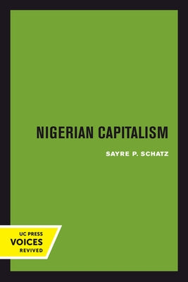 Nigerian Capitalism by Schatz, Sayre P.