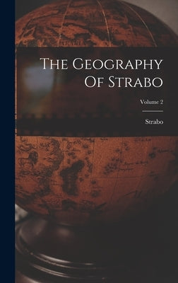The Geography Of Strabo; Volume 2 by Strabo